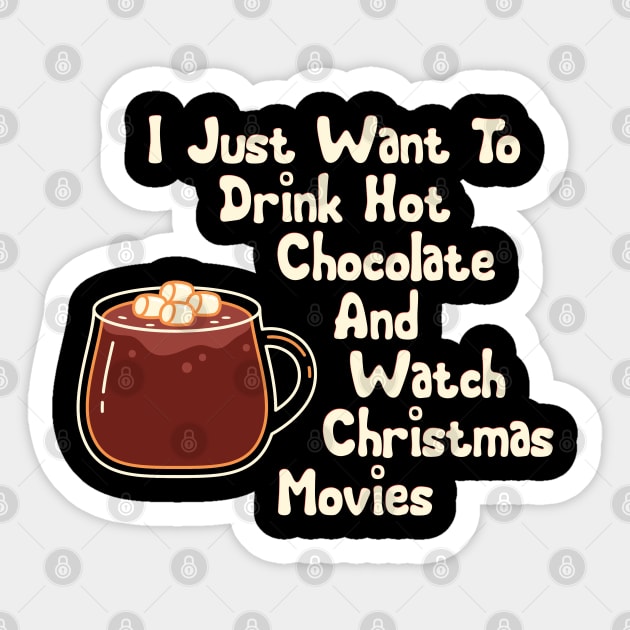 I just want to drink hot chocolate and watch christmas movies Sticker by BoogieCreates